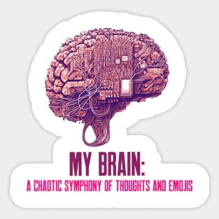 My Brain- A Chaotic Symphony of Thoughts and Emojis Mental Health Sticker